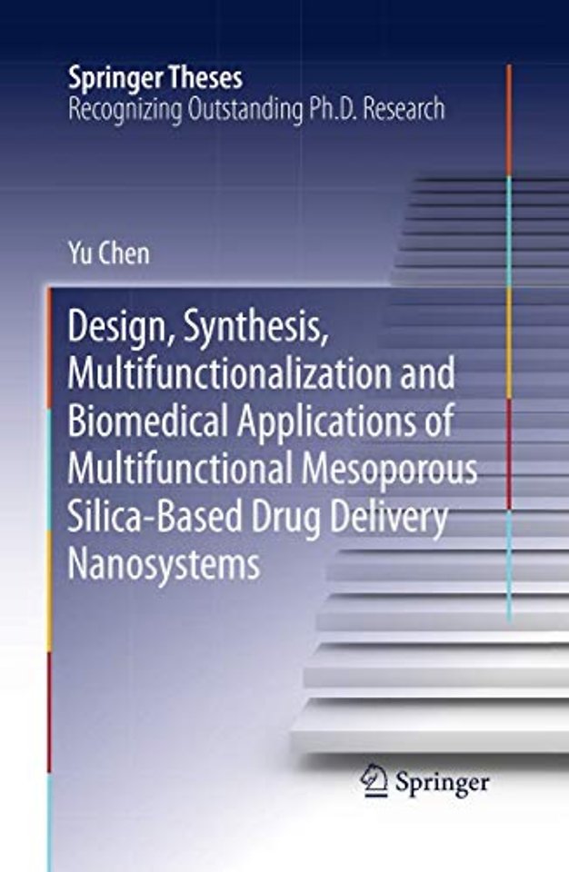 Design, Synthesis, Multifunctionalization and Biomedical Applications of Multifunctional Mesoporous Silica-Based Drug Delivery Nanosystems