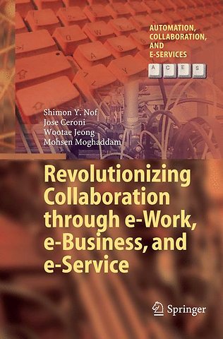 Revolutionizing Collaboration through e-Work, e-Business, and e-Service