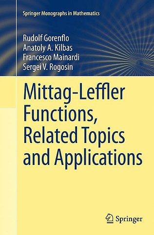 Mittag-Leffler Functions, Related Topics and Applications