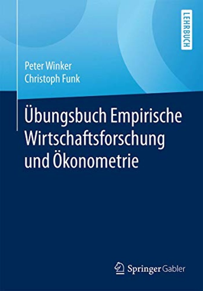Übungsbuch Empirische Wirtschaftsforschung und Ökonometrie
