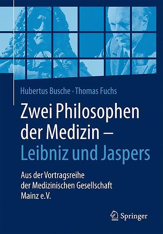 Zwei Philosophen der Medizin – Leibniz und Jaspers
