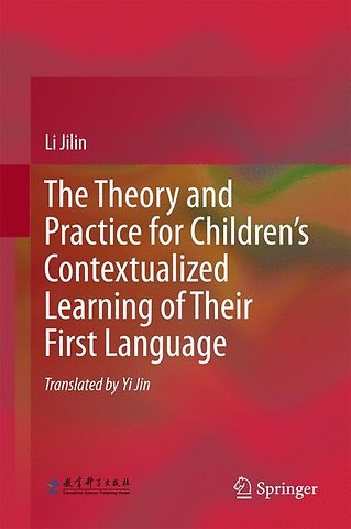 The Theory and Practice for Children’s Contextualized Learning of Their First Language