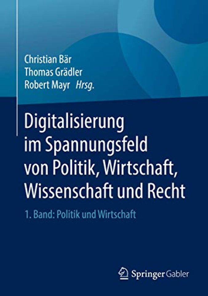 Digitalisierung im Spannungsfeld von Politik, Wirtschaft, Wissenschaft und Recht