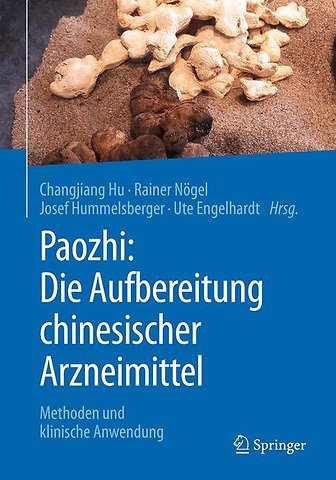Paozhi: Die Aufbereitung chinesischer Arzneimittel