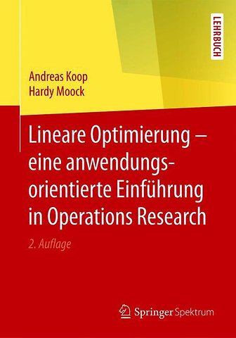 Lineare Optimierung – eine anwendungsorientierte Einführung in Operations Research