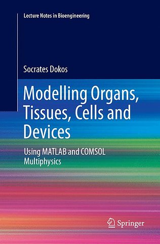 Modelling Organs, Tissues, Cells and Devices