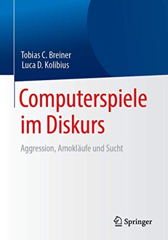Computerspiele im Diskurs: Aggression, Amokläufe und Sucht
