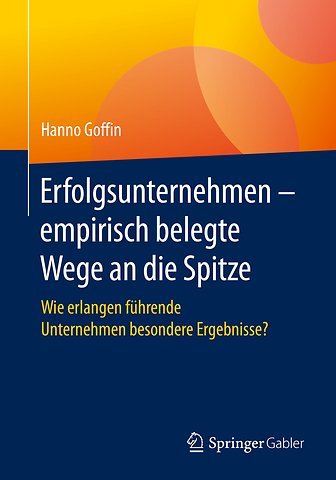 Erfolgsunternehmen – empirisch belegte Wege an die Spitze
