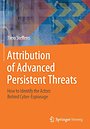 Attribution of Advanced Persistent Threats Attribution of Advanced Persistent Threats