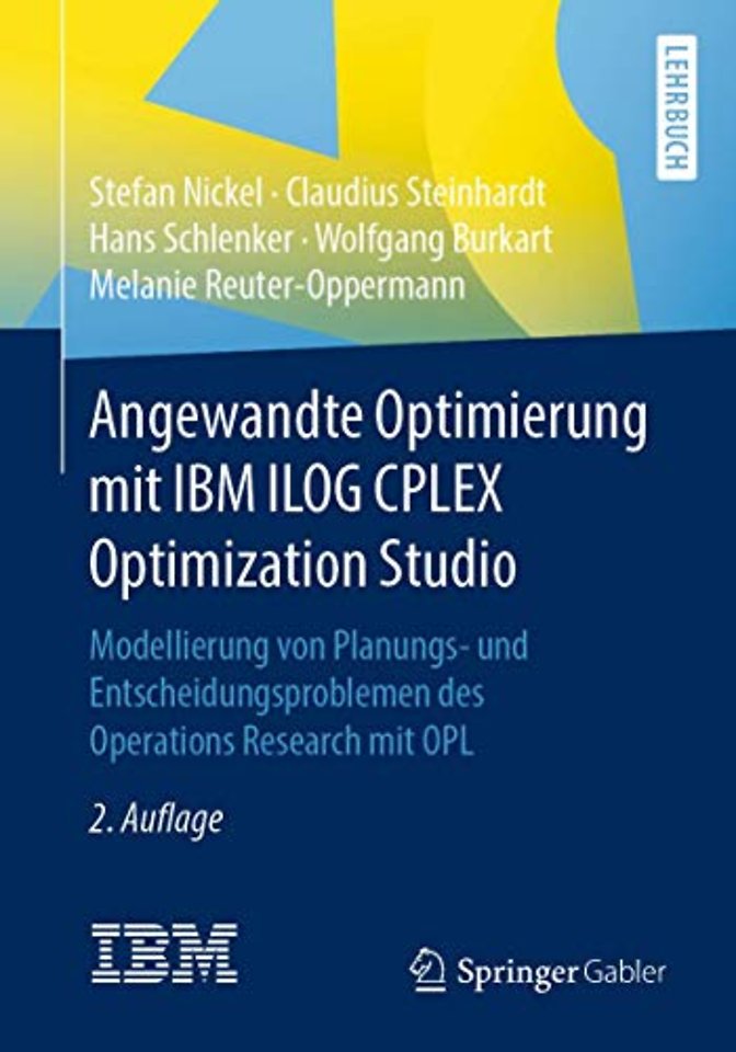 Angewandte Optimierung mit IBM ILOG CPLEX Optimization Studio