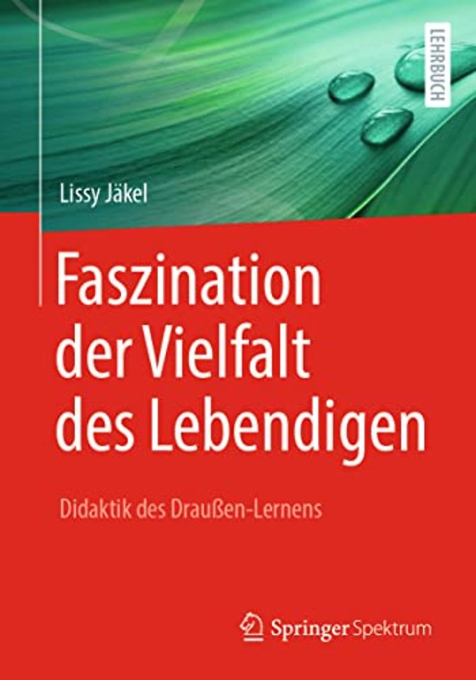 Faszination der Vielfalt des Lebendigen - Didaktik des Draußen-Lernens