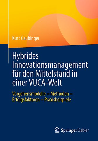 Hybrides Innovationsmanagement für den Mittelstand in einer VUCA-Welt