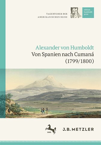Alexander von Humboldt: Tagebücher der Amerikanischen Reise: Von Spanien nach Cumaná (1799/1800)