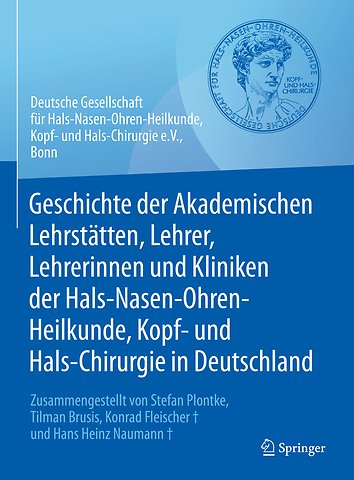 Geschichte der Akademischen Lehrstätten, Lehrer, Lehrerinnen und Kliniken der Hals-Nasen-Ohren-Heilkunde, Kopf- und Hals-Chirurgie in Deutschland