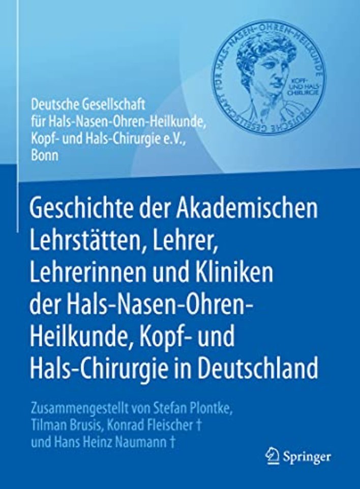 Geschichte der Akademischen Lehrstätten, Lehrer, Lehrerinnen und Kliniken der Hals-Nasen-Ohren-Heilkunde, Kopf- und Hals-Chirurgie in Deutschland