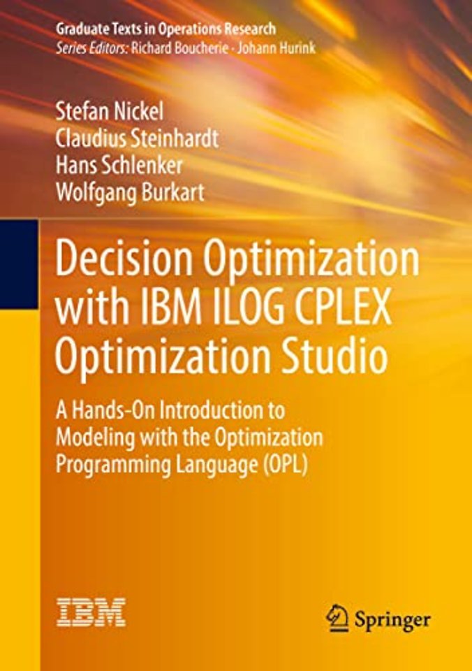 Decision Optimization with IBM ILOG CPLEX Optimization Studio