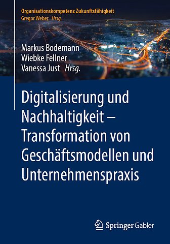 Digitalisierung und Nachhaltigkeit – Transformation von Geschäftsmodellen und Unternehmenspraxis