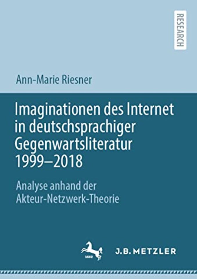 Imaginationen des Internet in deutschsprachiger Gegenwartsliteratur 1999-2018