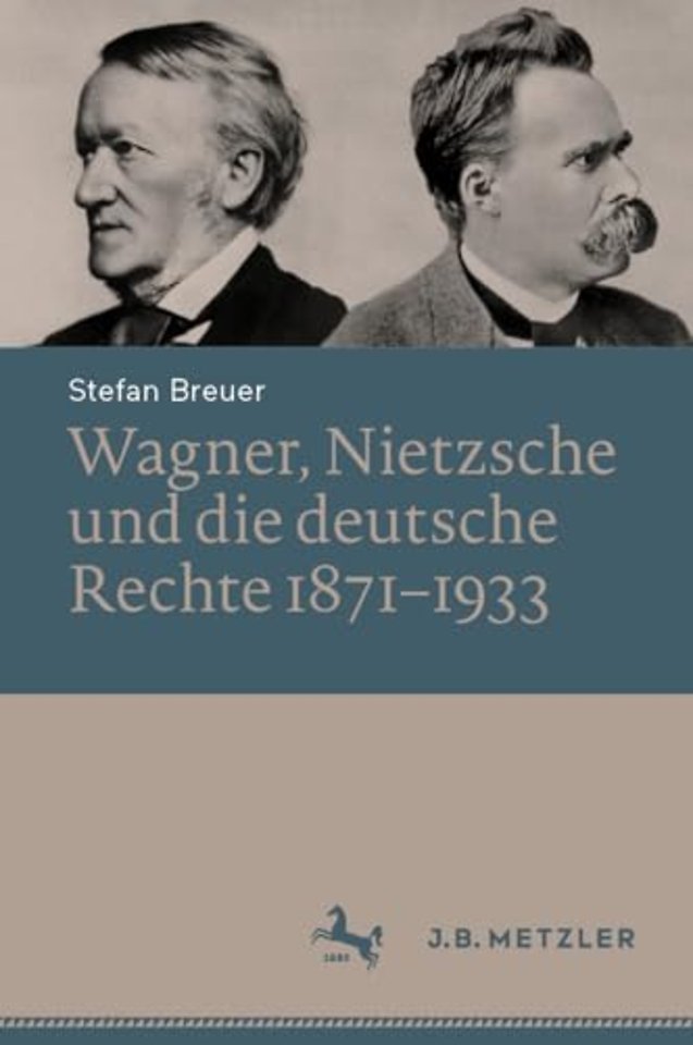 Wagner, Nietzsche und die deutsche Rechte 1871–1933