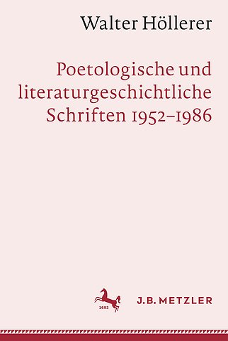 Walter Höllerer: Poetologische und literaturgeschichtliche Schriften 1952–1986