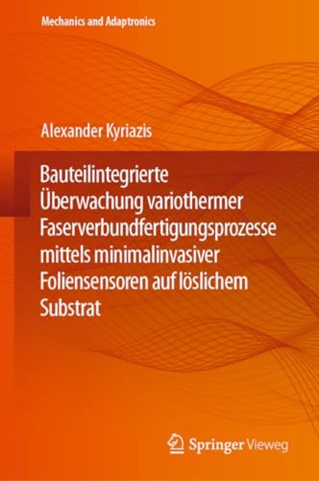 Bauteilintegrierte Überwachung variothermer Faserverbundfertigungsprozesse mittels minimalinvasiver Foliensensoren auf löslichem Substrat