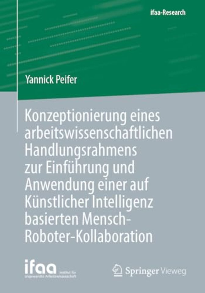 Konzeptionierung eines arbeitswissenschaftlichen Handlungsrahmens zur Einführung und Anwendung einer auf Künstlicher Intelligenz basierten Mensch-Roboter-Kollaboration