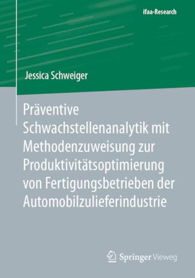 Präventive Schwachstellenanalytik mit Methodenzuweisung zur Produktivitätsoptimierung von Fertigungsbetrieben der Automobilzulieferindustrie