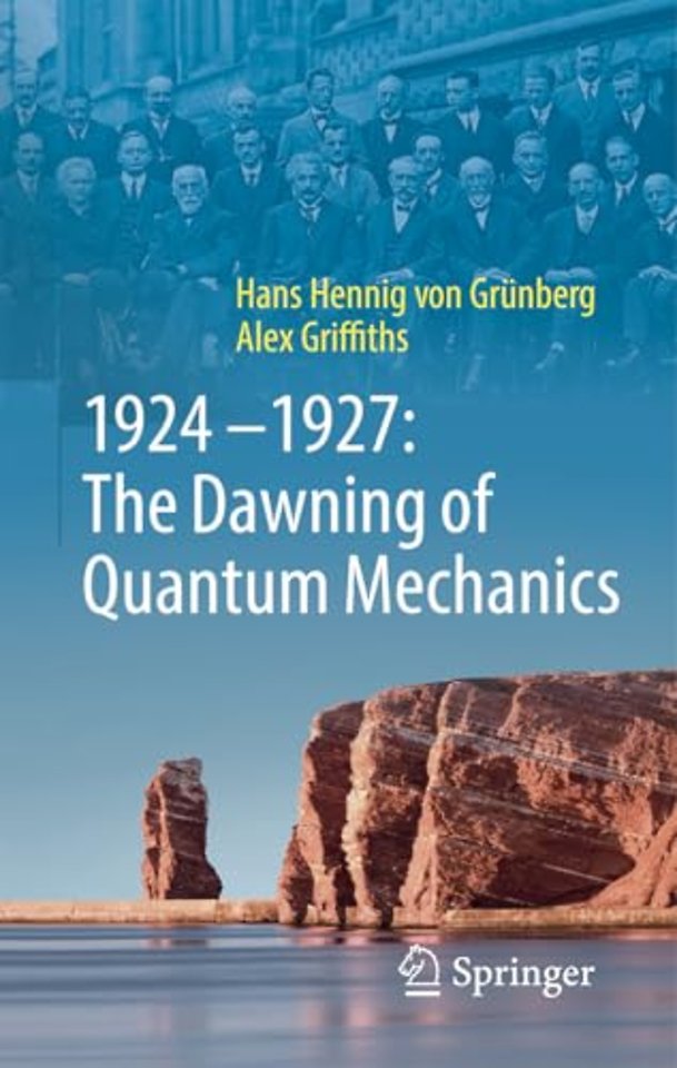 1924–1927: The Dawning of Quantum Mechanics