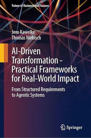 AI-Driven Transformation - Practical Frameworks for Real-World Impact