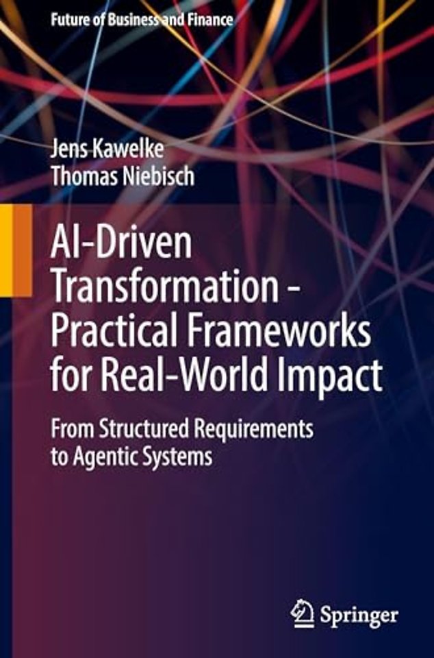 AI-Driven Transformation - Practical Frameworks for Real-World Impact