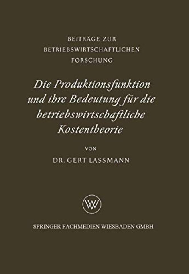 Die Produktionsfunktion und ihre Bedeutung für die betriebswirtschaftliche Kostentheorie