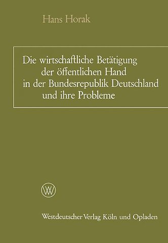 Die wirtschaftliche Betätigung der öffentlichen Hand in der Bundesrepublik Deutschland und ihre Probleme