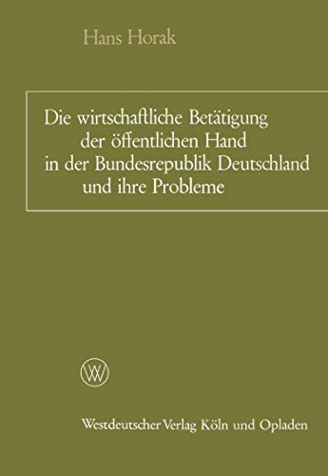 Die wirtschaftliche Betätigung der öffentlichen Hand in der Bundesrepublik Deutschland und ihre Probleme