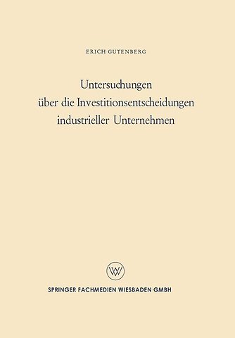 Untersuchungen über die Investitionsentscheidungen industrieller Unternehmen