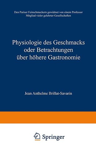 Physiologie des Geschmacks oder Betrachtungen über höhere Gastronomie