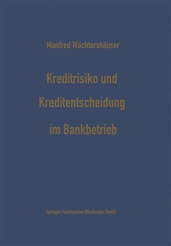 Kreditrisiko und Kreditentscheidung im Bankbetrieb