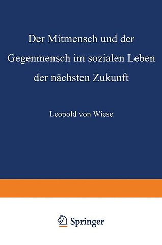 Der Mitmensch und der Gegenmensch im sozialen Leben der nächsten Zukunft