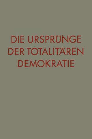 Die Ursprünge der totalitären Demokratie