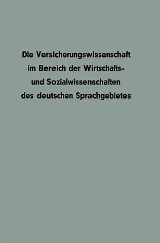 Die Versicherungswissenschaft im Bereich der Wirtschafts- und Sozialwissenschaften des deutschen Sprachgebietes