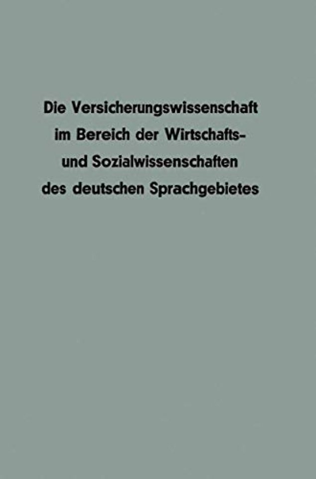 Die Versicherungswissenschaft im Bereich der Wirtschafts- und Sozialwissenschaften des deutschen Sprachgebietes
