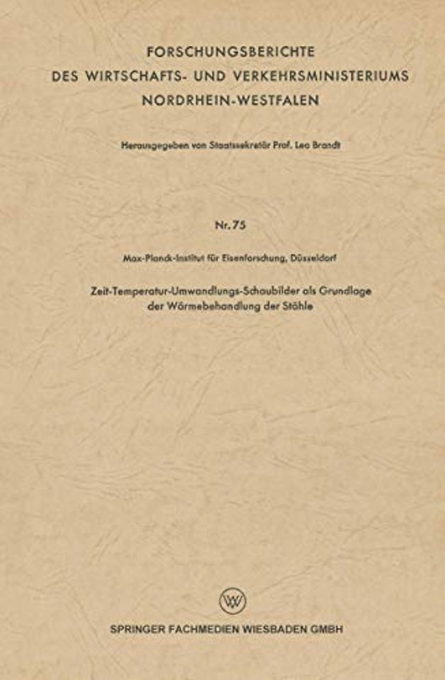 Zeit-Temperatur-Umwandlungs-Schaubilder als Grundlage der Wärmebehandlung der Stähle