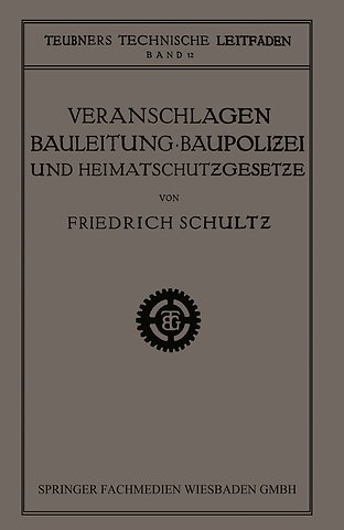 Veranschlagen, Bauleitung, Baupolizei und Heimatschutzgesetze