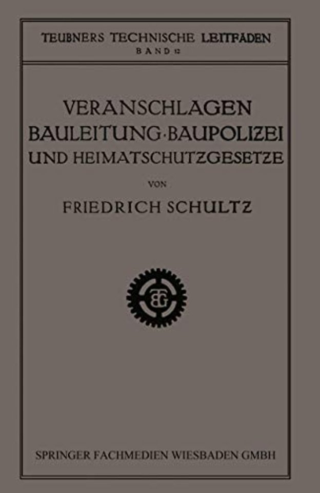 Veranschlagen, Bauleitung, Baupolizei und Heimatschutzgesetze