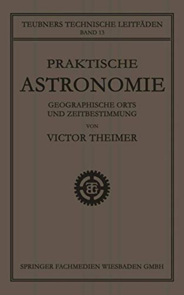 Praktische Astronomie: Geographische Orts- und Zeitbestimmung