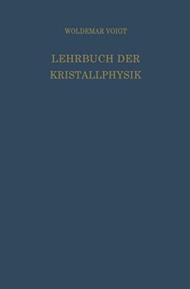 Lehrbuch der Kristallphysik (mit Ausschluss der Kristalloptik)
