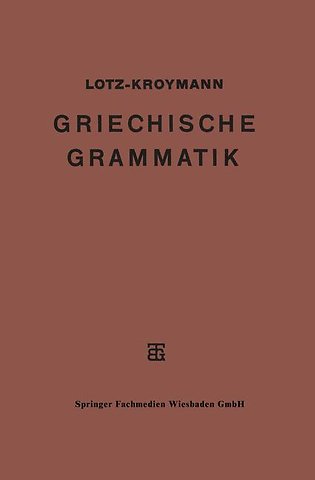 Griechische Formenlehre. Griechische Satzlehre