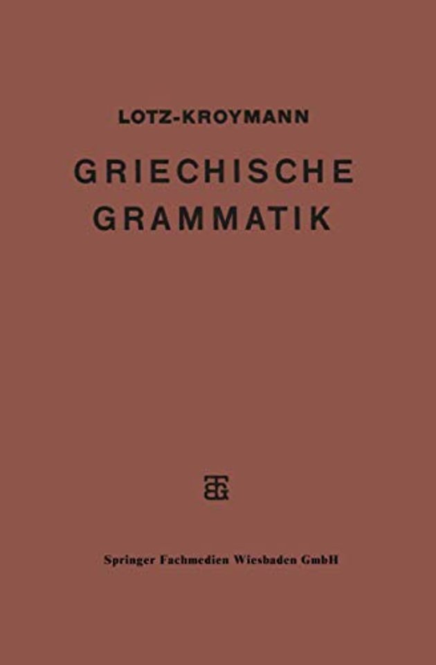 Griechische Formenlehre. Griechische Satzlehre