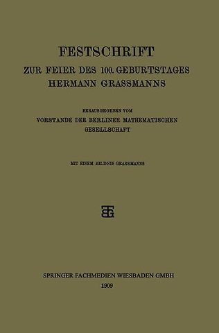 Festschrift zur Feier des 100. Geburtstages Hermann Grassmanns