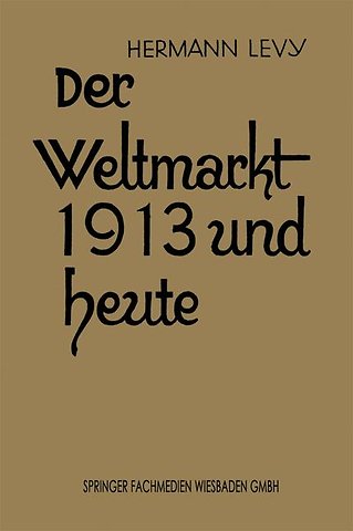 Der Weltmarkt 1913 und Heute