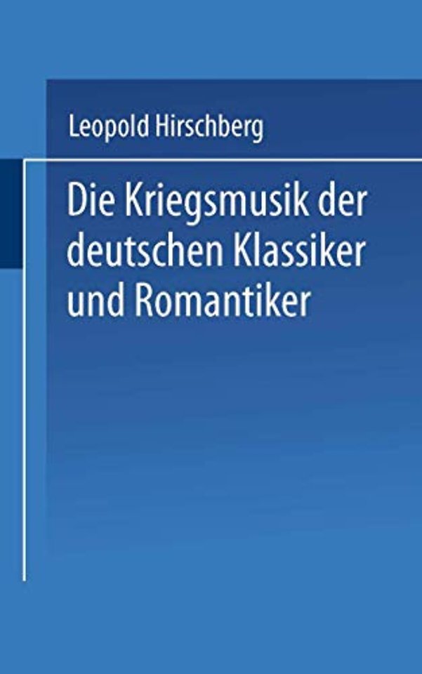 Die Kriegsmusik der deutschen Klassiker und Romantiker
